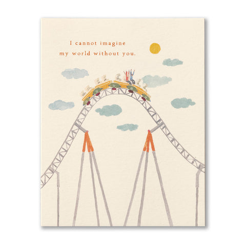 I cannot imagine my world without you - friendship card