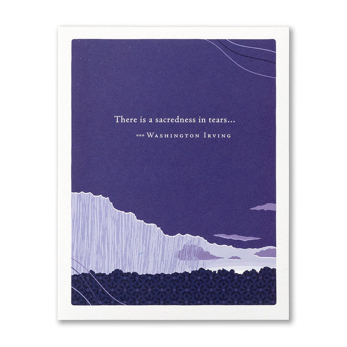 There is sacredness in tears.....Sympathy card