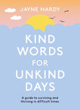 Kind Words for Unkind Days - Jayne Hardy