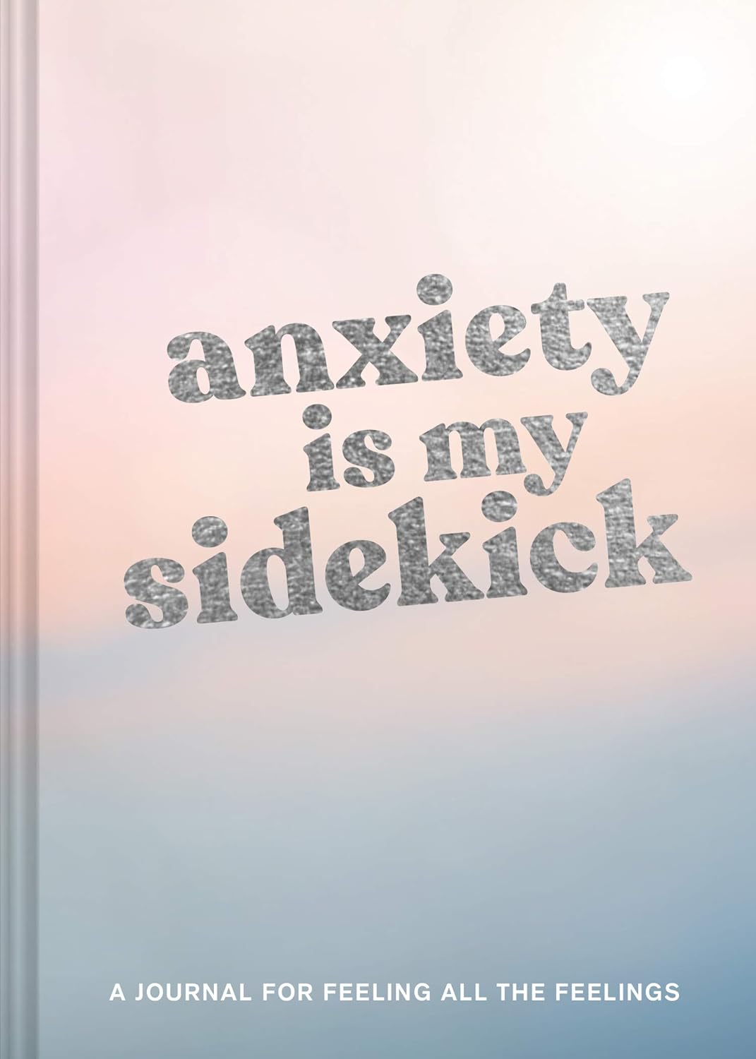 Anxiety Journal | Anxiety Is My Sidekick Self-Care Companion