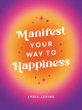 Manifest Your Way To Happiness Book
