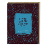 Greeting Card " I Know This Day Really Sucks For You"