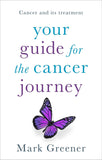 Your Guide For The Cancer Journey, Mark Greener