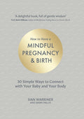 How To Have A Mindful Pregnancy & Birth