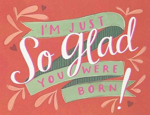 so glad you were born bday.jpg