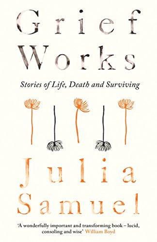 Grief Works book by Julia Samuel