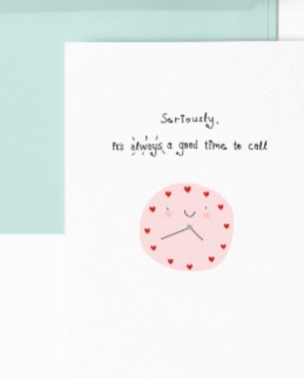 Seriously It's Always A Good Time To Call comfort card